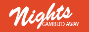 Nights, Gambled Away